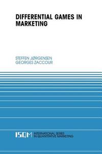 Differential Games in Marketing di Steffen Jørgensen, Georges Zaccour edito da Springer US