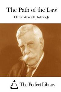 The Path of the Law di Oliver Wendell Holmes Jr edito da Createspace