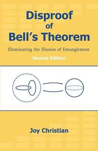 Disproof of Bell's Theorem di Joy Christian edito da Brown Walker Press