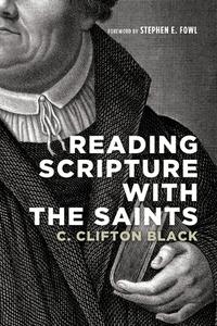 Reading Scripture with the Saints di C. Clifton Black edito da Cascade Books