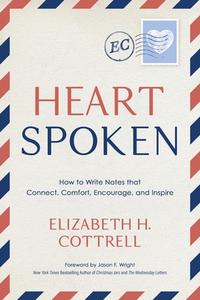 HEARTSPOKEN: HOW TO WRITE NOTES THAT CON di ELIZABETH COTTRELL edito da LIGHTNING SOURCE UK LTD