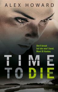 Time To Die di Alex Howard edito da Head Of Zeus