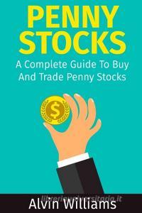 Penny Stocks di Alvin Williams edito da My Publishing Empire ltd