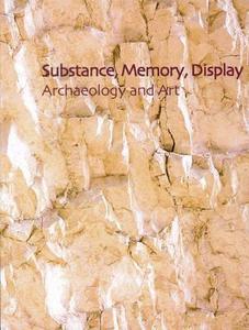 Substance, Memory, Display: Archaeology and Art di A. Colin Renfrew, Christopher Gosden, Elizabeth Demarrais edito da MCDONALD INST FOR ARCHAEOLOGIC