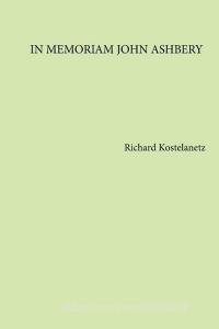 In Memoriam John Ashbery di Richard Kostelanetz edito da Archae Editions