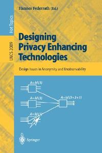 Designing Privacy Enhancing Technologies di H. Federrath edito da Springer Berlin Heidelberg