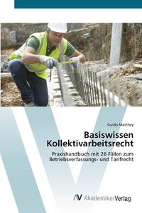 Basiswissen Kollektivarbeitsrecht di Guido Matthey edito da AV Akademikerverlag