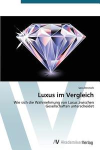 Luxus im Vergleich di Sara Rentsch edito da AV Akademikerverlag