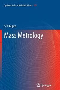 Mass Metrology di S. V. Gupta edito da Springer-verlag Berlin And Heidelberg Gmbh & Co. Kg