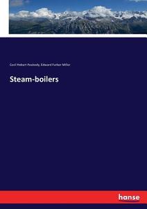Steam-boilers di Cecil Hobart Peabody, Edward Furber Miller edito da hansebooks