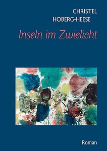 Inseln im Zwielicht di Christel Hoberg-Heese edito da Books on Demand