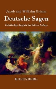 Deutsche Sagen di Jacob Und Wilhelm Grimm edito da Hofenberg