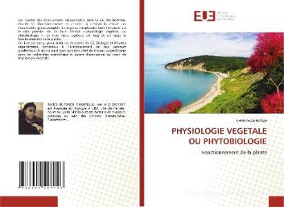 PHYSIOLOGIE VEGETALE OU PHYTOBIOLOGIE di Christelle Banze edito da Éditions universitaires européennes
