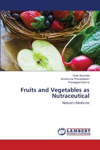 FRUITS AND VEGETABLES AS NUTRACEUTICAL di VIVEK ANUMALA edito da LIGHTNING SOURCE UK LTD
