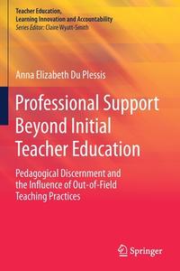Professional Support Beyond Initial Teacher Education di Anna Elizabeth Du Plessis edito da Springer Singapore