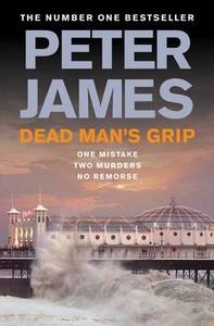 Dead Man\'s Grip di Peter James edito da Pan Macmillan