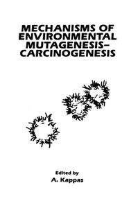 Mechanisms of Environmental Mutagenesis-Carcinogenesis di European Environmental Mutagen Society, A. Kappas, A. Ed. Kappas edito da Plenum Publishing Corporation