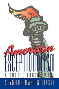 American Exceptionalism: A Double-Edged Sword di Seymour Martin Lipset edito da W W NORTON & CO