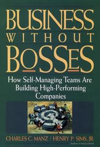 Business Without Bosses di Charles C. Manz, Manz, Sims edito da John Wiley & Sons