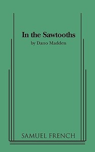 In the Sawtooths di Dano Madden edito da SAMUEL FRENCH TRADE