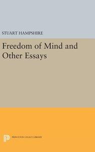 Freedom of Mind and Other Essays di Stuart Hampshire edito da Princeton University Press