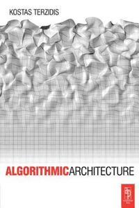 Algorithmic Architecture di Kostas Terzidis edito da Taylor & Francis Ltd