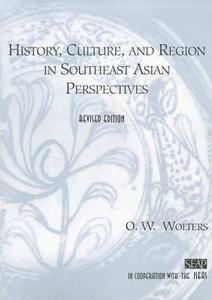 History, Culture, and Region in Southeast Asian Perspectives di O. W. Wolters edito da Cornell University Press
