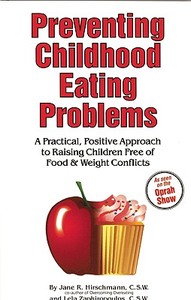Preventing Childhood Eating Problems di Jane Hirschmann, Lela Zaphiropoulos edito da Gurze Books