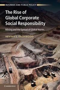 The Rise of Global Corporate Social Responsibility di Hevina S. Dashwood edito da Cambridge University Press