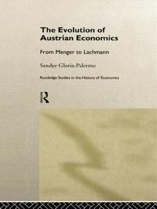 Evolution Of Austrian Economics di Sandye Gloria-Palermo edito da Taylor & Francis Ltd