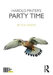 Harold Pinter's Party Time di White G. D. edito da Taylor & Francis Ltd