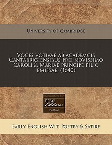 Voces Votivae Ab Academcis Cantabrigiens di University of Cambridge edito da Proquest, Eebo Editions