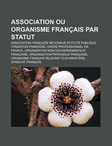 Association Francaise Reconnue D'utilite Publique, Fondation Francaise di Source Wikipedia edito da General Books Llc