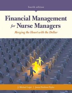 Financial Management for Nurse Managers: Merging the Heart with the Dollar di J. Michael Leger, Janne Dunham-Taylor edito da JONES & BARTLETT PUB INC