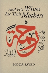 And His Wives Are Their Mothers di HODA SAYED edito da Lightning Source Uk Ltd
