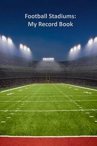 Football Stadiums: My Record Book di Tom Alyea edito da Createspace