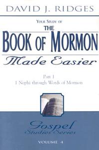 The Book of Mormon Made Easier: Part 1: 1 Nephi Through Words of Mormon di David J. Ridges edito da CEDAR FORT INC