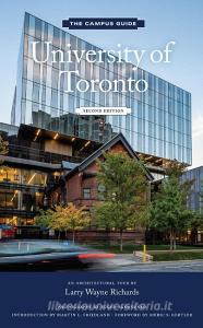 University of Toronto: An Architectural Tour di Larry Wayne Richards edito da Princeton Architectural Press