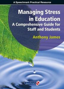 Managing Stress in Education di Anthony James edito da Taylor & Francis Ltd