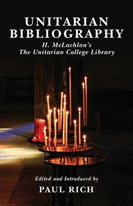 Unitarian Bibliography: H. McLachlan's the Unitarian College Library di H. McLachlan edito da Westphalia Press
