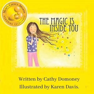 The Magic Is Inside You: Powerful & Positive Thinking for Confident Kids di Cathy Domoney edito da Createspace Independent Publishing Platform