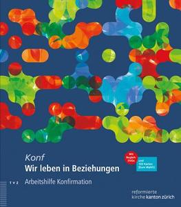 Wir Leben in Beziehungen: Arbeitshilfe Fur Die Konfirmationsarbeit di Daniel Frei, Dorothea Meyer-Liedholz, Barbara Moser edito da Tvz - Theologischer Verlag Zurich