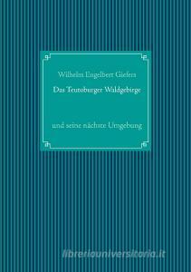 Das Teutoburger Waldgebirge di Wilhelm Engelbert Giefers edito da Books on Demand