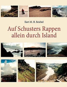 Auf Schusters Rappen allein durch Island di Kurt M. H. Reichel edito da Books on Demand