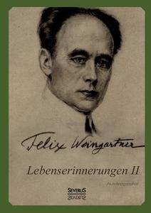 Lebenserinnerungen II. Autobiographie di Felix Weingartner edito da Severus
