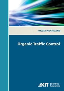 Organic traffic control di Holger Prothmann edito da Karlsruher Institut für Technologie