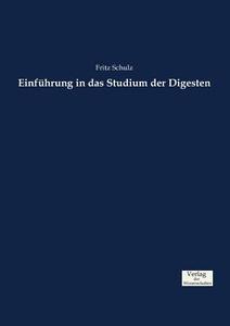 Einführung in das Studium der Digesten di Fritz Schulz edito da Verlag der Wissenschaften