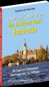 Sagen und Geschichten der Residenzstadt SCHWERIN di Frank Löser, Löser Evemarie edito da Rockstuhl Verlag