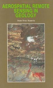 Aerospatial Remote Sensing in Geology di Jean-Yves Scanvic edito da A A Balkema Publishers