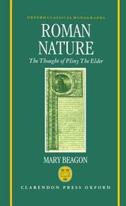 Roman Nature the Thought of Pliny of Elder di Mary Beagon edito da OXFORD UNIV PR